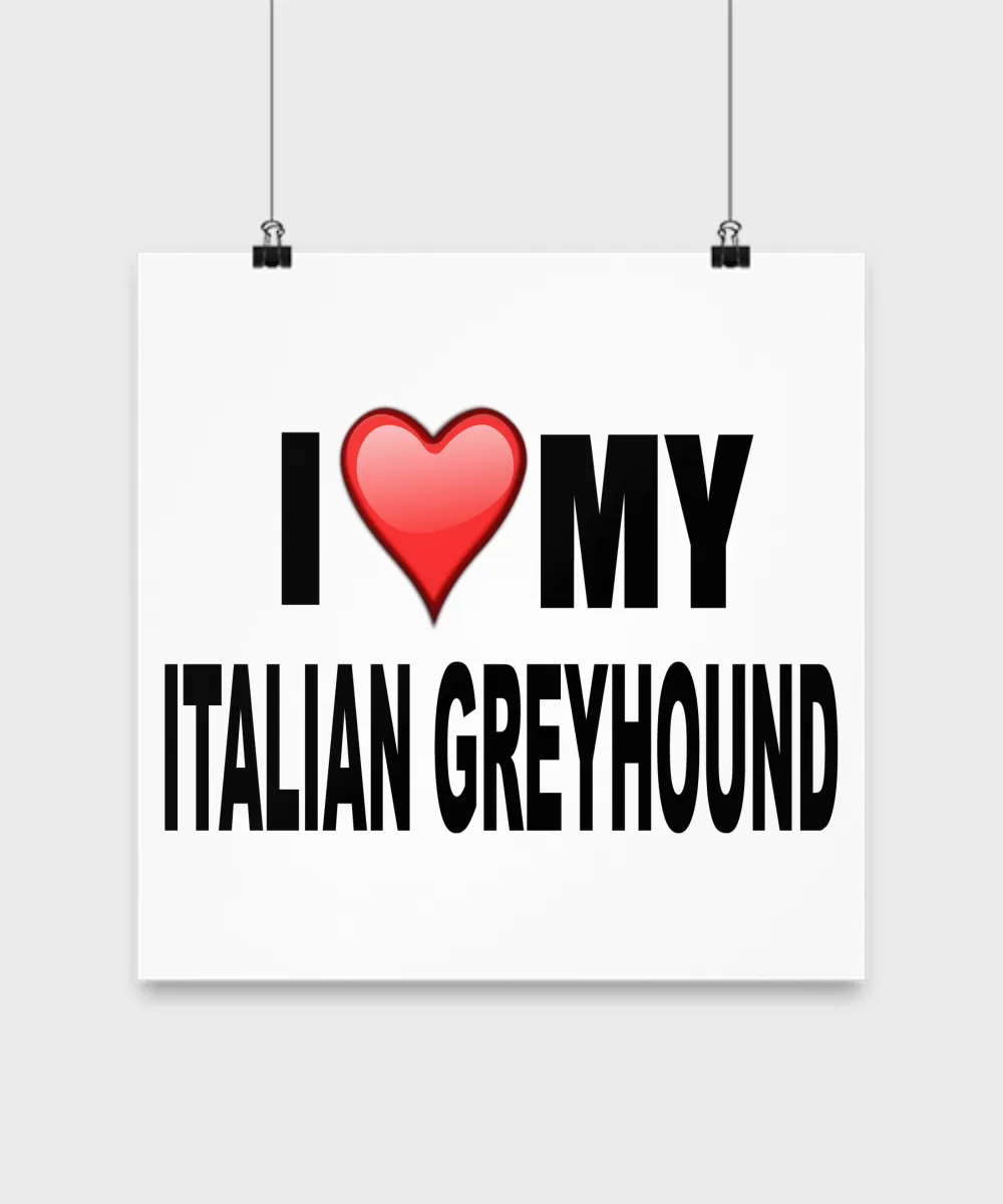 I Love My Italian Greyhound - Poster