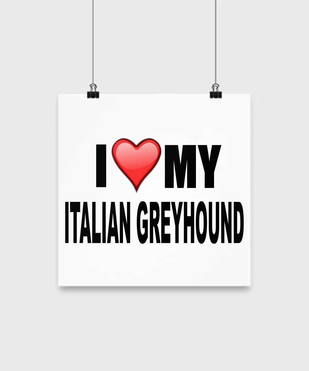 I Love My Italian Greyhound - Poster