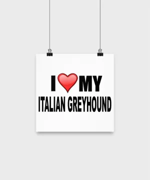 I Love My Italian Greyhound - Poster