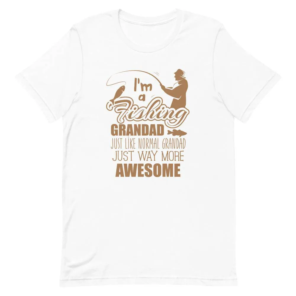 I’m a fishing grandad just like normal grandad just way more awesome