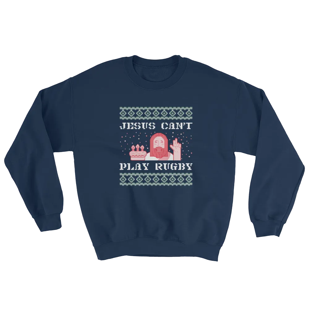 Jesus Can't Play Rugby Ugly Christmas Sweatshirt