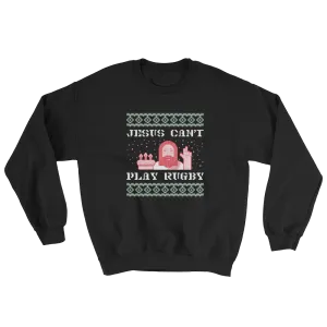 Jesus Can't Play Rugby Ugly Christmas Sweatshirt
