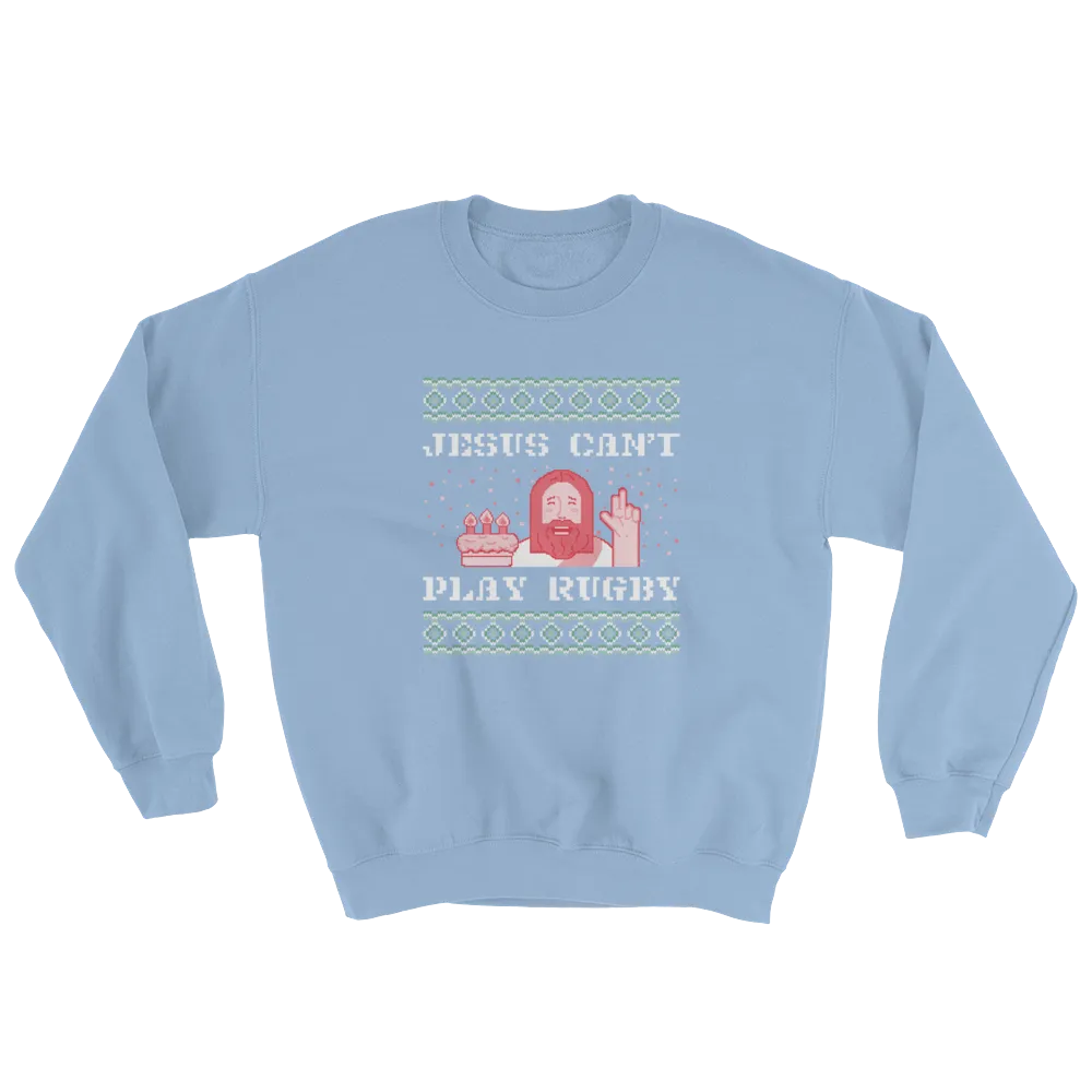 Jesus Can't Play Rugby Ugly Christmas Sweatshirt