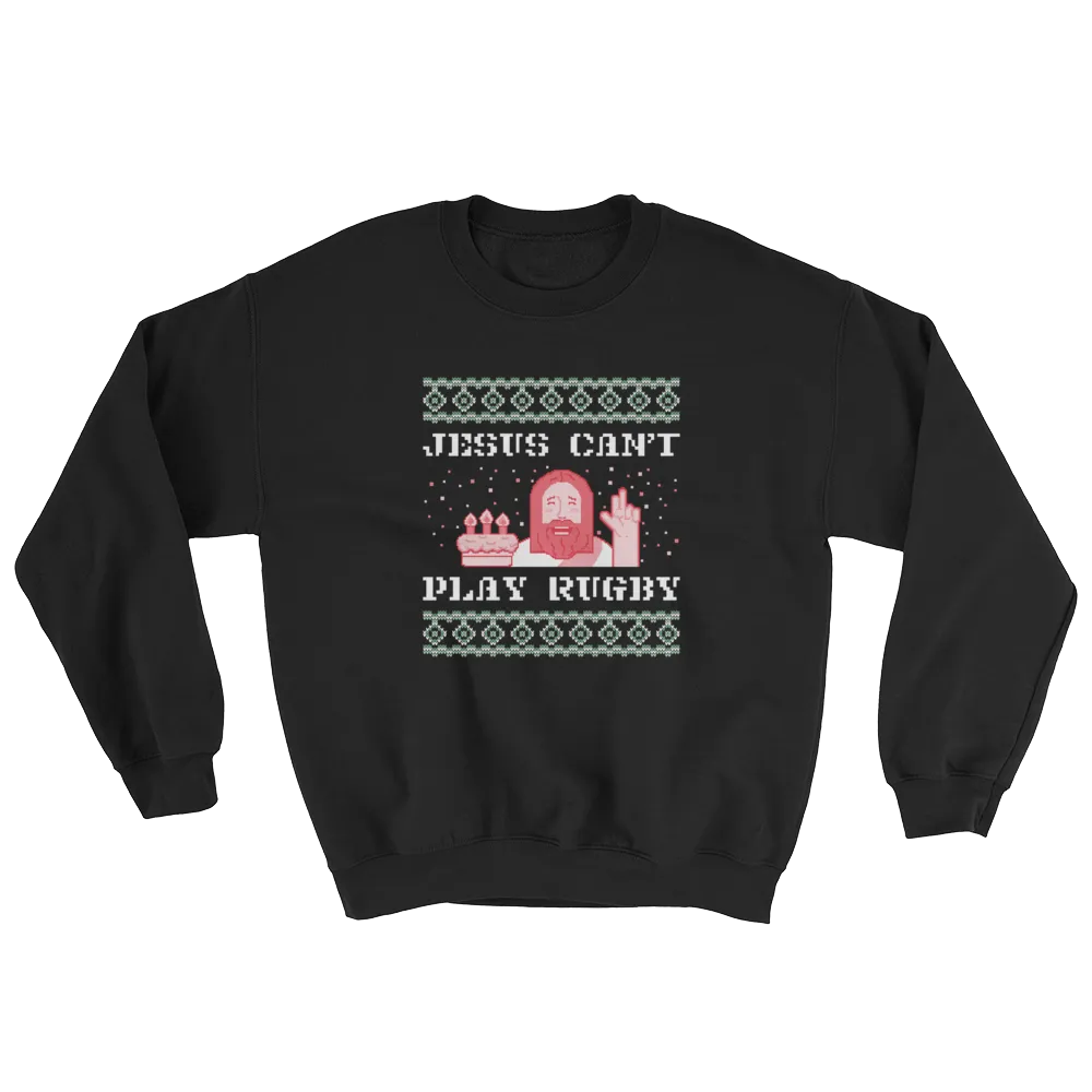 Jesus Can't Play Rugby Ugly Christmas Sweatshirt