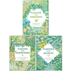 Planting for Honeybees, Planting for Garden Birds, Planting for Wildlife 3 Books Collection Set